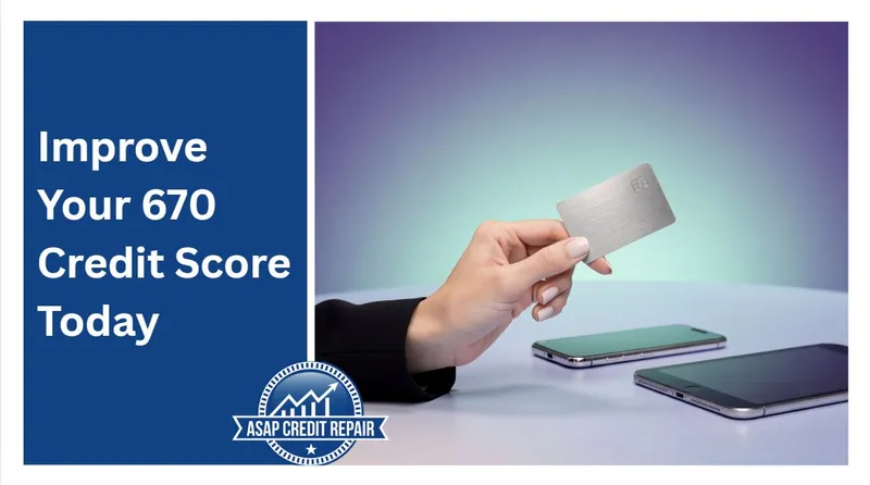 Improve Your 670 Credit Score Today