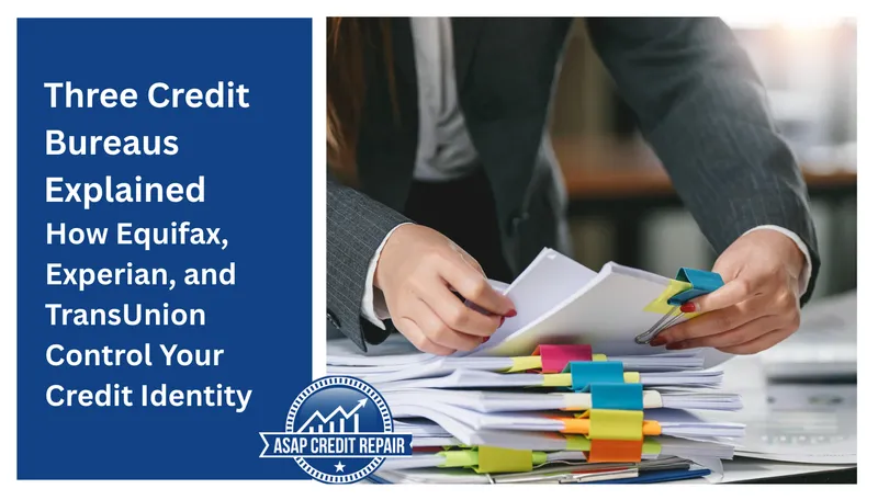 Three Credit Bureaus: What They Are and Why They Matter