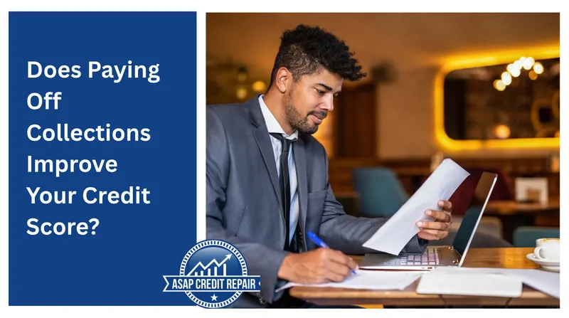 Does Paying Off Collections Improve Your Credit Score? 
