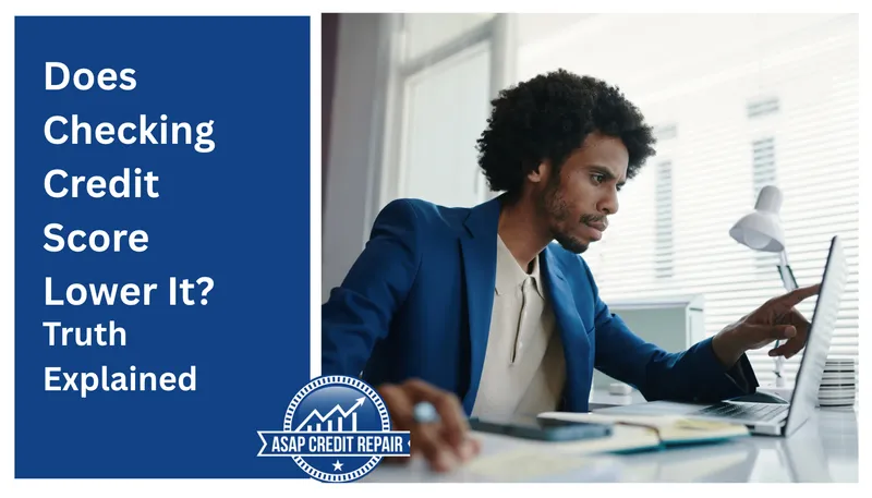 Does Checking Credit Score Lower It? Truth Explained
