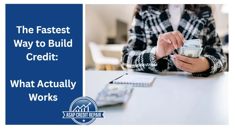 The Fastest Way to Build Credit: What Actually Works