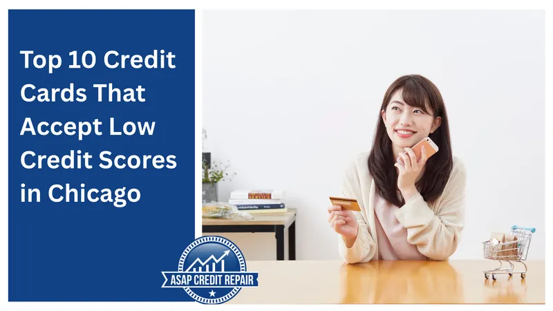 Top 10 Credit Cards That Accept Low Credit Scores in Chicago