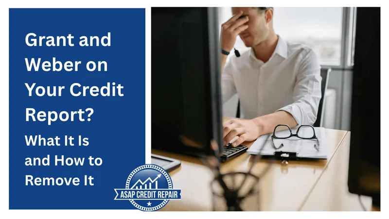 Grant and Weber on Your Credit Report? How to Remove It