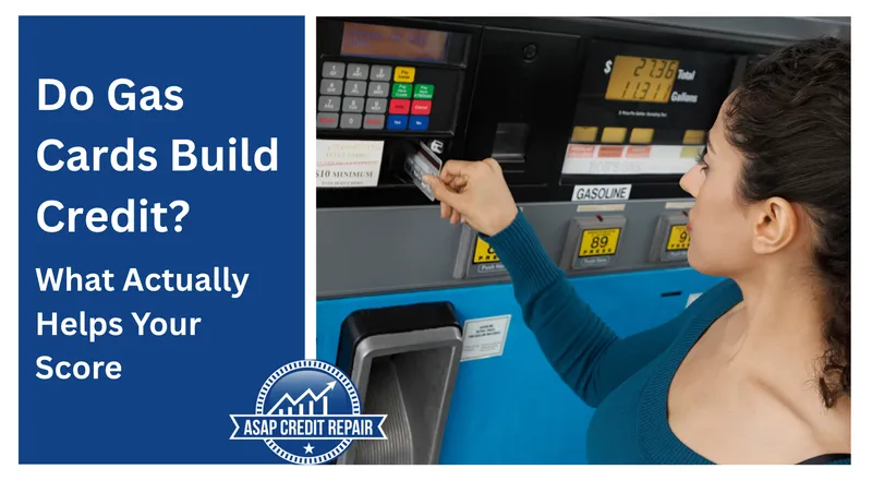 Do Gas Cards Build Credit? What Actually Helps Your Score