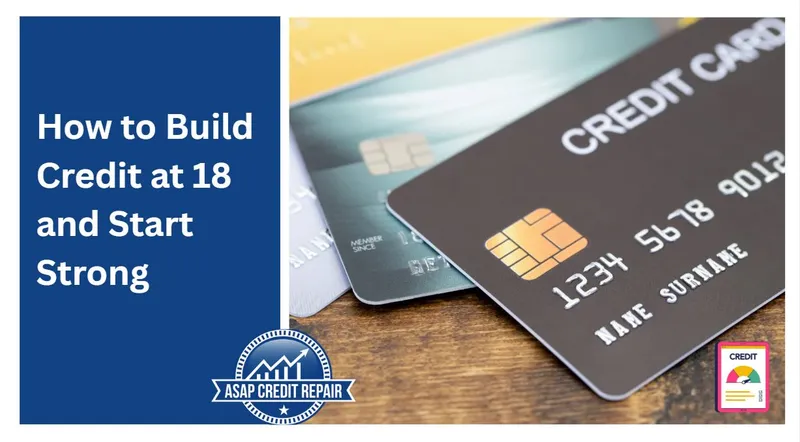 How to Build Credit at 18 and Start Strong