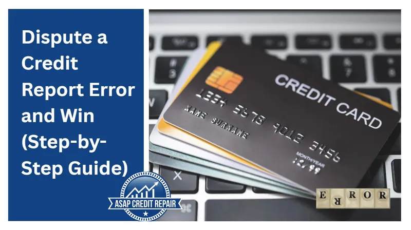 Dispute a Credit Report Error and Win (Step-by-Step Guide)