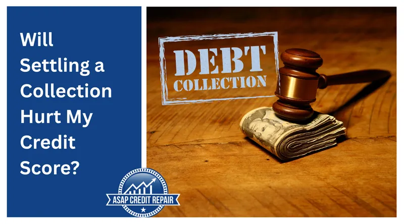 Will Settling a Collection Hurt Credit Score?