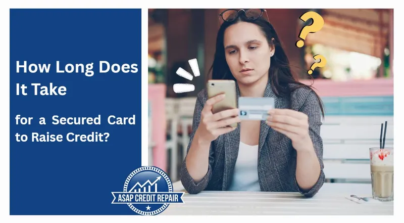 How Long Does It Take for a Secured Card to Raise Credit?