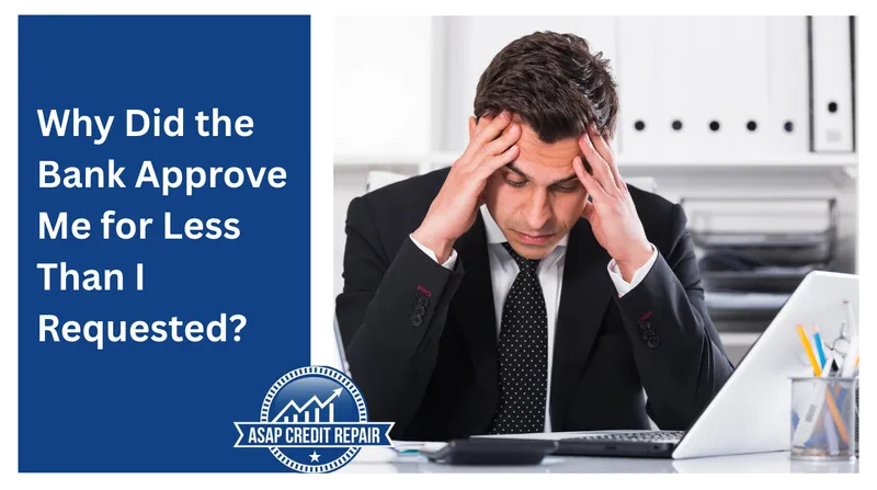 Why Did the Bank Approve Me for Less Than I Requested?
