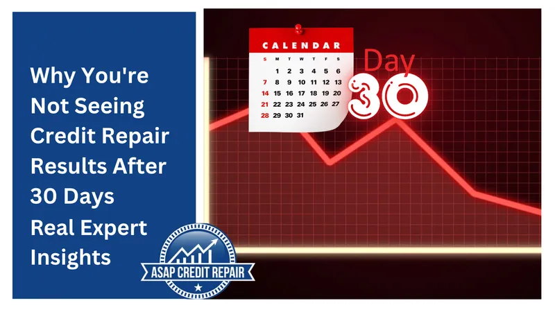 Why You're Not Seeing Credit Repair Results After 30 Days