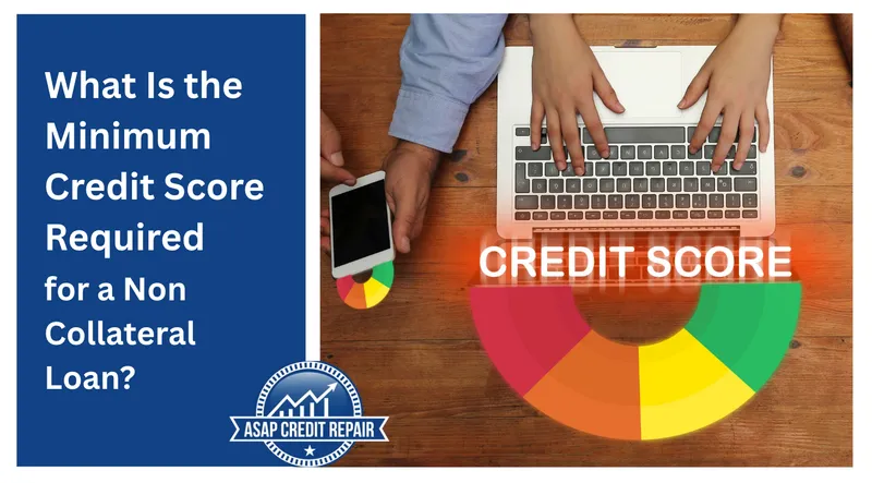 Minimum Credit Score Required for a Non Collateral Loan